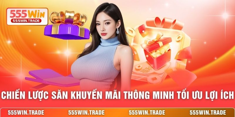 Chiến lược săn khuyến mãi thông minh để tối ưu lợi ích