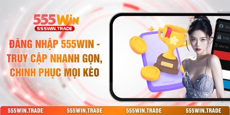 Đăng Nhập 555WIN