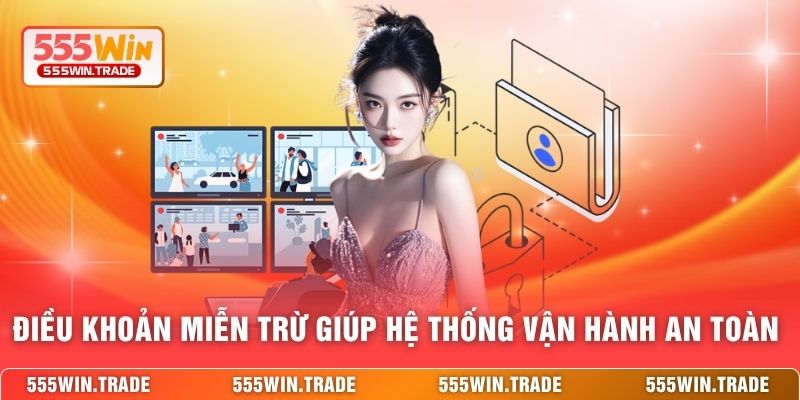Điều khoản miễn trừ giúp hệ thống vận hành an toàn hơn