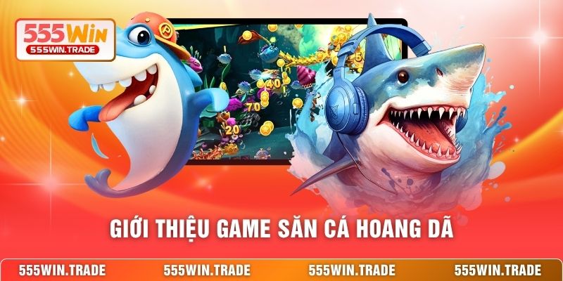 Giới thiệu game Săn Cá Hoang Dã