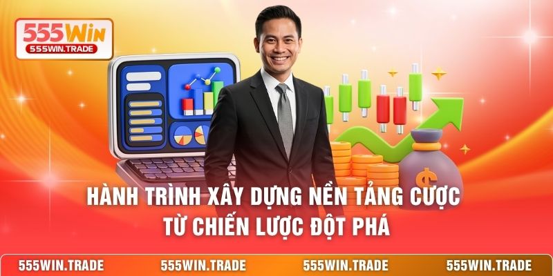 Hành trình xây dựng nền tảng cược từ chiến lược đột phá