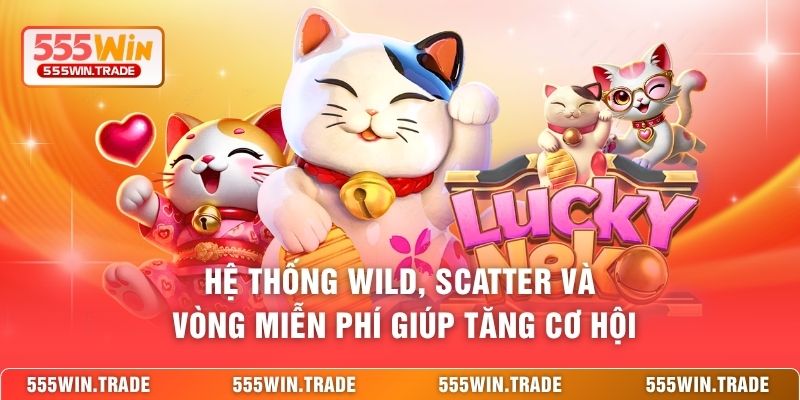 Hệ thống Wild, Scatter và vòng miễn phí giúp tăng cơ hội 