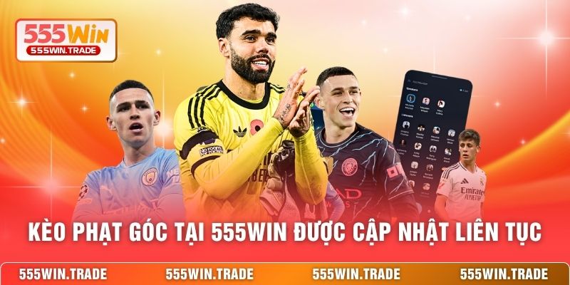 Kèo phạt góc tại 555WIN được cập nhật liên tục