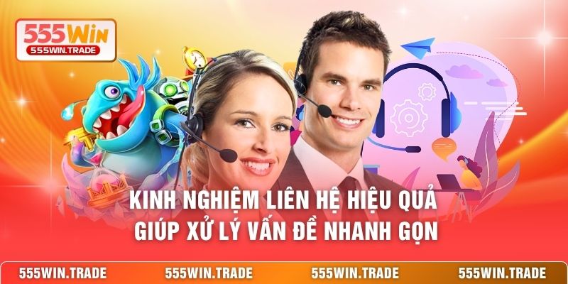 Kinh nghiệm liên hệ hiệu quả giúp xử lý vấn đề nhanh gọn